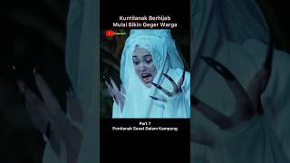 Kuntilanak berhijab mulai bikin geger warga shorts [upl. by Llahsram671]