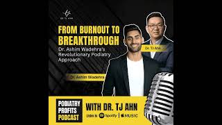 From Burnout to Breakthrough Dr Ashim Wadehras Revolutionary Podiatry Approach [upl. by Halludba]