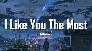 I Like You The Most  pochet Lyrics english versionspeed up [upl. by Ueik]