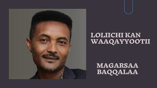 Magarsaa Baqqalaa  Lolliichi Kan Waaqayyootii [upl. by Jonathan]