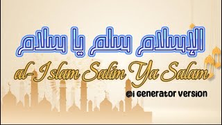 Al Islam Salim Ya Salam  الإسلام سلم ياسلام  Islam Damailah Wahai Kedamaian  i version [upl. by Nereen]