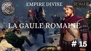 FR Total War Rome II  Empire divisé La Gaule romaine Ep 15 [upl. by Ettolrahc]