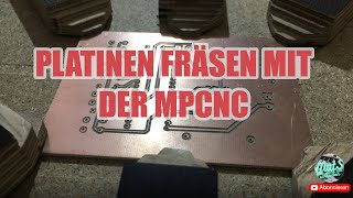 Platinen fräsen mit der MPCNC  Die erste gefräste Platine 🙂🙂 [upl. by Essyle]