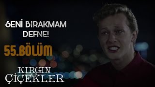 Kırgın Çiçekler 55Bölüm  Seni bırakmam Defne [upl. by Cinom]