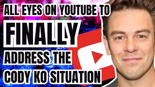 All Eyes On YouTube To FINALLY Address The Cody Ko Situation [upl. by Ajan]