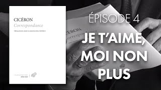 Dans la Correspondance de Cicéron  Épisode 4  Je taime moi non plus [upl. by Nhar]