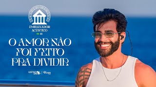 Gusttavo Lima  O Amor Não Foi Feito Pra Dividir Embaixador Acústico in Greece [upl. by Steady541]