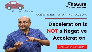 Negative Acceleration vs Deceleration  Chapter 2 Motion in a Straight Line  Class 11 Physics [upl. by Aramad]