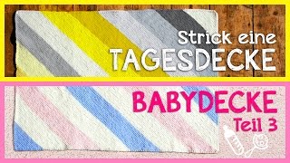 Tagesdecke  Babydecke stricken Teil 3 [upl. by Ahsinrad561]