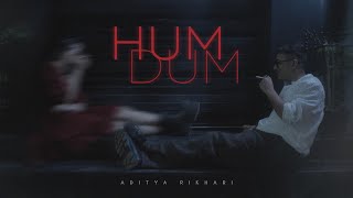 Aditya Rikhari  Humdum Official Music Video [upl. by Ettenrahc]