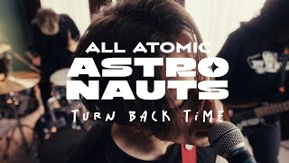 All Atomic Astronauts  Turn Back Time Official Music Video [upl. by Tinya790]