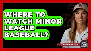 Where To Watch Minor League Baseball  TheSportXpertcom [upl. by Cynara]