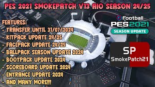 PES 2021 SMOKEPATCH V13 AIO  FULL FEATURES UPDATE SEASON 2425 [upl. by Brandi754]