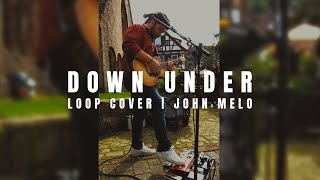 Down Under Men at Work  Live Loop Acoustic Cover by John Melo [upl. by Furtek]