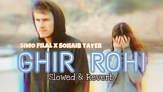 SIMO FILALI x SOHAIB TAYEB  GHIR ROHI  SLOWED amp REVERB [upl. by Hillery]