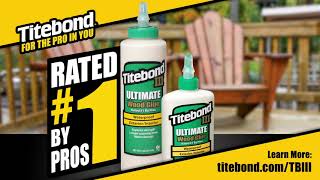 Rated 1 By The PROs – Titebond III Ultimate Wood Glue [upl. by Ahseiyt]