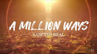 Sanctus Real  A Million Ways Lyrics [upl. by Verlie]