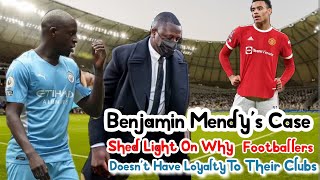 Benjamin Mendys Case Proves Why Soccer Players Doesnt Have Loyalty To Their Clubsmancity [upl. by Larrabee356]