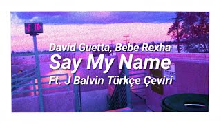 Say My Name Türkçe Çeviri [upl. by Coucher]