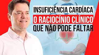 INSUFICIÊNCIA CARDÍACA  O RACIOCÍNIO CLÍNICO QUE NÃO PODE FALTAR [upl. by Barabbas]