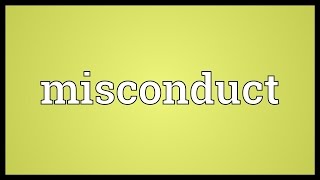 Misconduct Meaning [upl. by Nogaem]