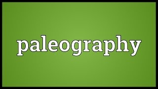 Paleography Meaning [upl. by Eserahs252]