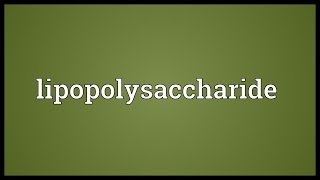 Lipopolysaccharide Meaning [upl. by Pritchett]