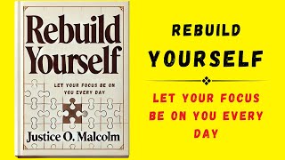 Rebuild Yourself Let Your Focus Be On You Everyday Audiobook [upl. by Mikahs]