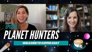 Welcome to Planet Hunters Coffee Chat Episode 1 [upl. by Atiraj]