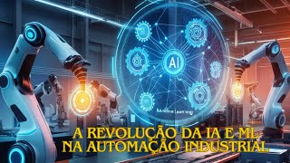 Revolução da IA e ML na Automação Industrial [upl. by Connie]