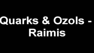 Quarks amp Ozols  Raimis [upl. by Crissy]