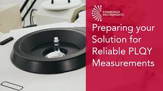 How to Prepare Solutions for Accurate and Reliable PLQY Measurements on the FLS1000 and FS5 [upl. by Irtak187]