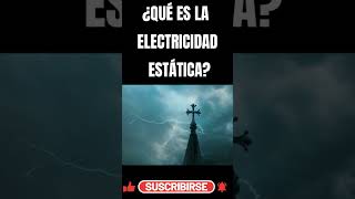 🔥¿QUÉ ES LA ELÉCTRICIDAD ESTÁTICA🔥 EXPLICACIÓN FÁCIL DE ELÉCTRICIDAD ESTÁTICA [upl. by Straus543]