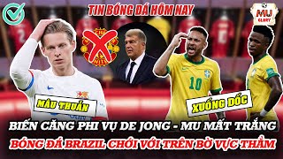 TIN BÓNG ĐÁ HÔM NAY BIẾN CĂNG PHI VỤ DE JONG  MU MẤT TRẮNG BÓNG ĐÁ BRAZIL TRÊN BỜ VỰC THẲM [upl. by Shakti]