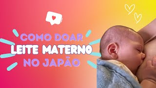 Como doar leite materno no Japão  Salve vidas ♡ [upl. by Anelet]