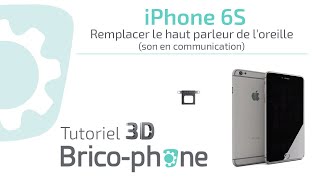 Tuto iPhone 6S  Remplacer le haut parleur de loreille son en communication HD 3D [upl. by Ellennod418]