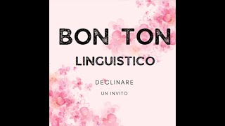 Bon ton linguistico 4 quotDeclinare un invitoquot [upl. by Pomeroy154]