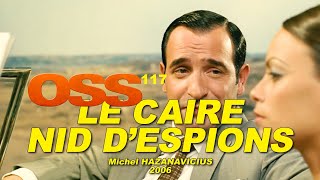 OSS 117 LE CAIRE NID DESPIONS 2006 N°14 Jean DUJARDIN Bérénice BEJO Aure ATIKA [upl. by Inna443]