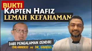 BUKTI KAPTEN HAFIZ LEMAH KEFAHAMAN AGAMA DARI VIDEO ULASAN BELIAU DR HARRIS vs DR HARRIS [upl. by Ailad]