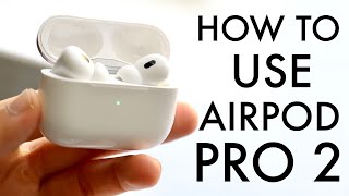 How To Use AirPod Pro 2 Complete Beginners Guide [upl. by Aifos]