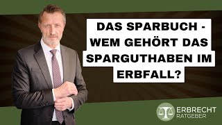 Das Sparbuch  Wem gehört die Sparforderung im Erbfall [upl. by Nairred]