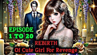 RebirthOfCuteGirlforRevengeEp1To20REBIRTHOFCUTEGIRLFORREVENGE [upl. by Tsew]