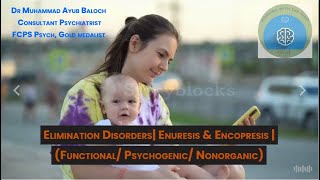 Elimination Disorders  Enuresis amp Encopresis Functional Psychogenic Nonorganic drayubkarim292 [upl. by Nauqad]