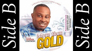 MORE THAN GOLD SIDE B — NNAMDI EWENIGHI Latest Nigerian Gospel Music 2023 [upl. by Eelarak]