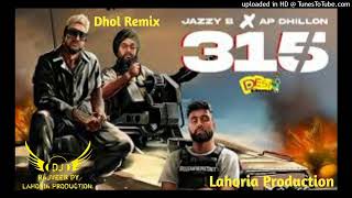 315 Dhol Remix Ap Dhillon Jazzy B DJ Rajveer By Lahoria Production Original Version Mix 2024 [upl. by Atnuahc]