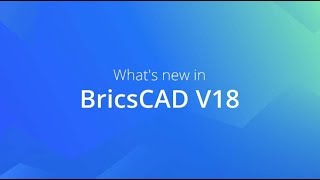 Whats new in BricsCAD V18 [upl. by Lawtun]