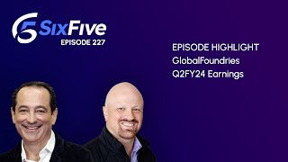 GlobalFoundries Q2FY24 Earnings  Episode 227  Six Five Podcast [upl. by Jess]