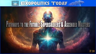 Pathways to the Future Supersoldiers amp Ascended Masters [upl. by Conlon]