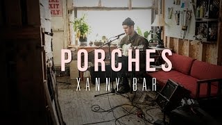 Porches quotXanny Barquot  Out Of Town Films [upl. by Anilem639]