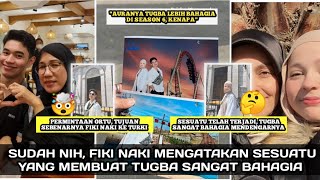 LEBIH BAHAGIA FIKI NAKI SUDAH MEMBERITAHU TUGBA KEINGINAN KELUARGANYA [upl. by Ezalb]